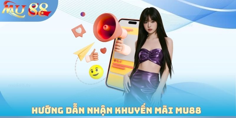 Hướng dẫn nhận khuyến mãi MU88 dễ dàng năm 2026
