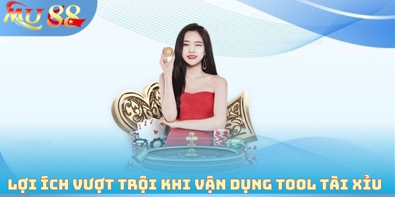 Lợi ích vượt trội khi vận dụng tool tài xỉu