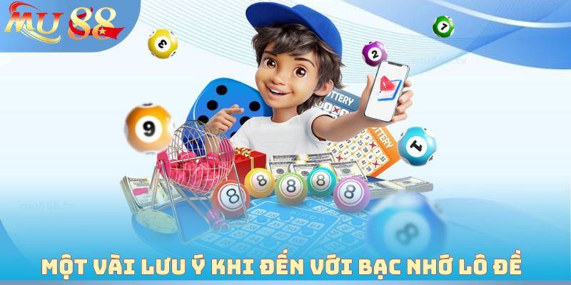 Một vài lưu ý khi đến với bạc nhớ lô đề