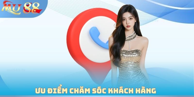 Ưu điểm chăm sóc khách hàng